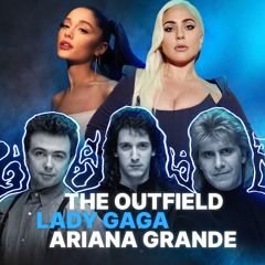 Ariana Grande & Lady Gaga Ft. The Outfield - Rain On Your Love (The Mashup)
