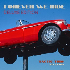 Forever We Ride - Tactic Trio feat. Joy Tyson