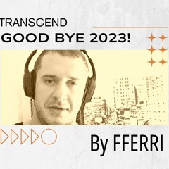TRANSCEND GOOD BYE 2023