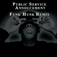Jay-Z - Public Service Announcement (Funk Hunk Remix)
