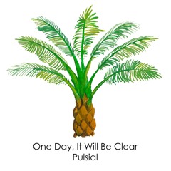 One Day, It Will Be Clear