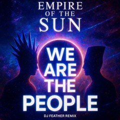 We Are the People Feather Remix (Extended) FREE DL