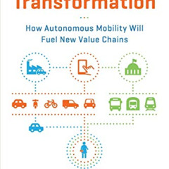[GET] KINDLE 📋 Transportation Transformation: How Autonomous Mobility Will Fuel New