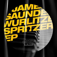 James Saunders - Wurlitzer Spritzer (Alex Ranerro Remix)