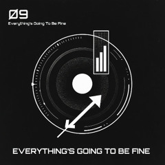 Everything's Going To Be Fine