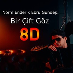 Norm Ender X Ebru Gündeş - Bir Çift Göz (8D Audio)