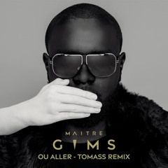 Maitre Gims - Ou Aller (Tomass Remix) (Filtre Copyright)