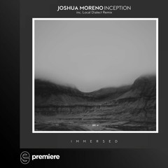 Premiere: Joshua Moreno - Inception (Local Dialect Remix) - Immersed