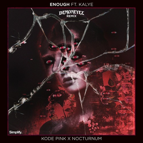 Kode Pink & Nocturnum - Enough ft. Kalye (DemonEyez Remix)
