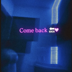 COME BACK - YOUNG NEILL X TUSSY X RXSTY X SENSATION