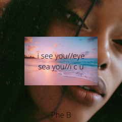 i c u//eye sea you// (ft. Phe B’s niece)