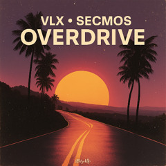 VLX & SECMOS - Overdrive