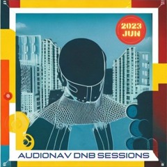 Audionav - DNB Sessions 2023 Jun