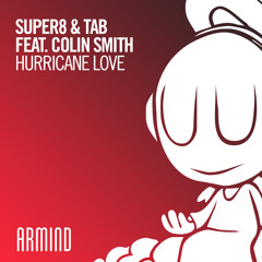 Super8 & Tab feat. Colin Smith - Hurricane Love