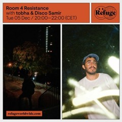 Room 4 Resistance at Refuge Worldwide #7 with Disco Samir & tobha - 05.12.2023