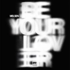 Melsen - Be Your Lover