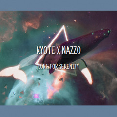 Kyote X Nazzo - Long For Serenity