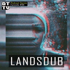 Lansdub - Dub Techno TV Podcast Series #06