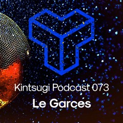 Kintsugi Podcast 073 - Le Garces