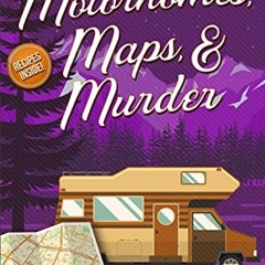 Read online Motorhomes, Maps, & Murder (A Camper & Criminals Cozy Mystery Series Book 5) by  Tonya K