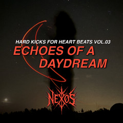 HARD KICKS FOR HEART BEATS VOL.3 — "ECHOES OF A DAYDREAM" | HADES, OUTRAGE, FRIK, USH, KURSED SYSTEM