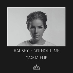 Halsey - Without me (Yagoz Flip)