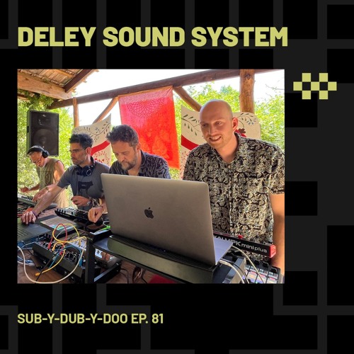 Stream DELEY SOUND SYSTEM | Sub-Y-Dub-Y-Doo Ep. 81 by radiOzora