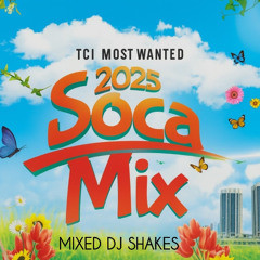 Soca Storm 2025 |The Ultimate 2025 Soca Mix| TCI's Most Wanted Dj Shakes