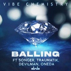 Vibe Chemistry - Balling (feat. Songer, Mr Traumatik, Devilman & Oneda)