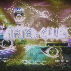 AFTER CLUB - sped up
