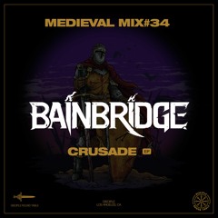 Medieval Mix #34 - BAINBRIDGE (Crusade EP)