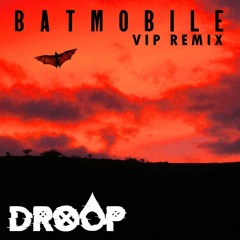 droop - BATMOBILE (VIP REMIX)