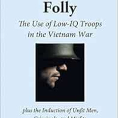 [Download] PDF 💖 McNamara's Folly: The Use of Low-IQ Troops in the Vietnam War by Ha