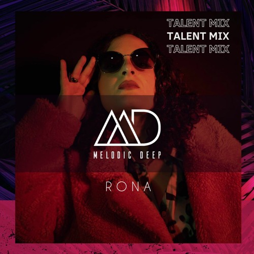 MELODIC DEEP TALENT MIX SERIES #205 | R O N A