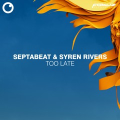 PREMIERE: Septabeat & Syren Rivers 'Too Late' [Fokuz Recordings]
