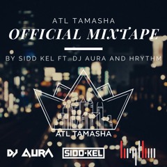 ATL Tamasha Mixtape 2023 Sidd Kel Feat. Hrythm & DJ AURA