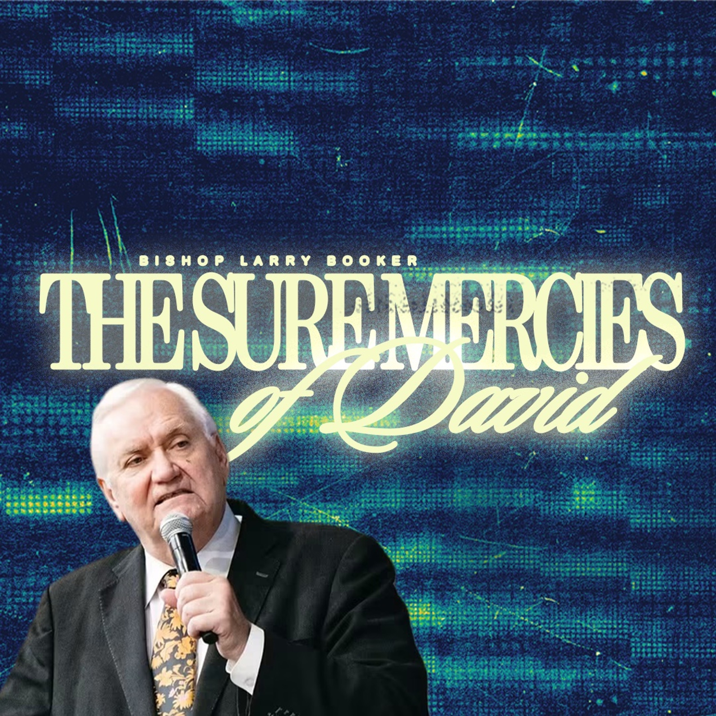 “The Sure Mercies of David” - Bishop Larry Booker [July 12, 2026] episode artwork