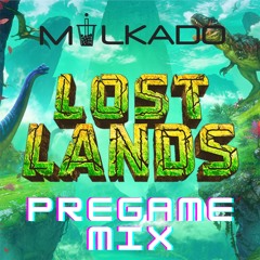 Lost Lands Pregame Mix | Milkado