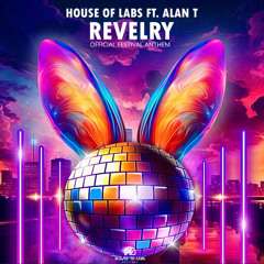 House of Labs ft. Alan T - Revelry (Original Mix) **OUT NOW**