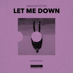 Gregor Potter - Let Me Down [OUT NOW]