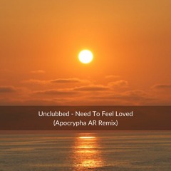 Unclubbed - Need To Feel Loved (Apocrypha AR Remix) Snippet