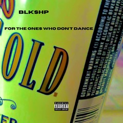 BLKSHP - For the Ones Who Don't Dance (prod. gabe sinclair)