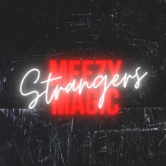 MEEZYMAGIC - STRANGERS