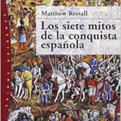 [View] EPUB 💛 Los siete mitos de la conquista española (Paidos Origenes / Paidos Ori