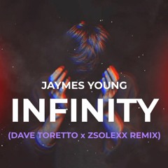 Jaymes Young - Infinity (Dave Toretto x Zsolexx Remix) [2022]