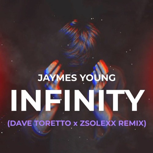 Jaymes Young - Infinity (Dave Toretto x Zsolexx Remix) [2022]