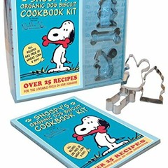 Snoopy's Organic Dog Biscuit Kit: Over 25 Recipes for the Loveable Pooch on Your Doghouse FULL PDF
