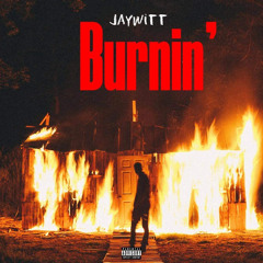 Jaywitt - BURNIN