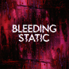 Bleeding Static