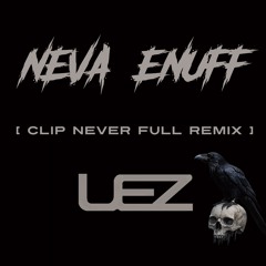 Neva Enuff (Clip Never Enough Remix)